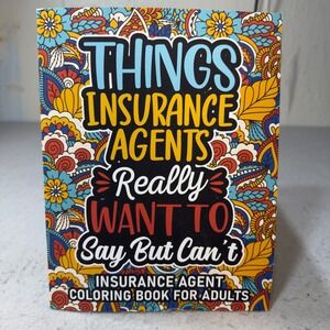 Things Insurance Agents Really Want To Say But Can't Coloring Book For Adults